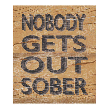 CPS 043 Nobody Gets out sober - Wood Effect